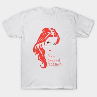 Life is Better With Redheads T-Shirt